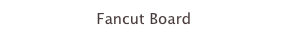 Fancut Board